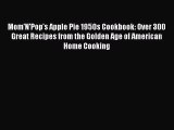 [PDF] Mom'N'Pop's Apple Pie 1950s Cookbook: Over 300 Great Recipes from the Golden Age of American