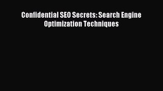 Read Confidential SEO Secrets: Search Engine Optimization Techniques Ebook Free
