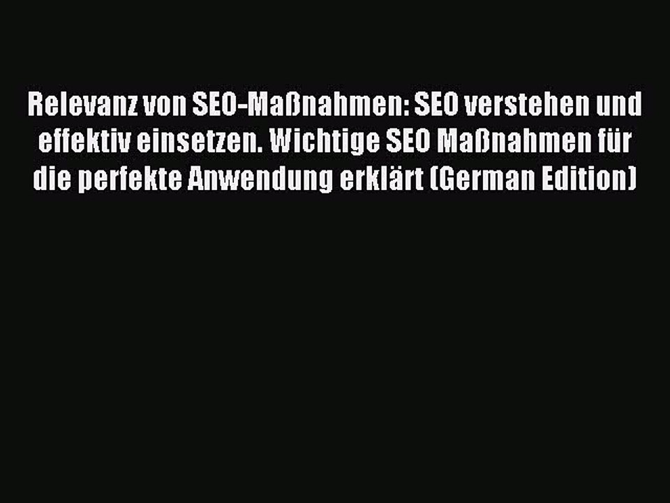 Read Relevanz von SEO-Maßnahmen: SEO verstehen und effektiv einsetzen. Wichtige SEO Maßnahmen
