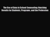 [Download PDF] The Use of Data in School Counseling: Hatching Results for Students Programs