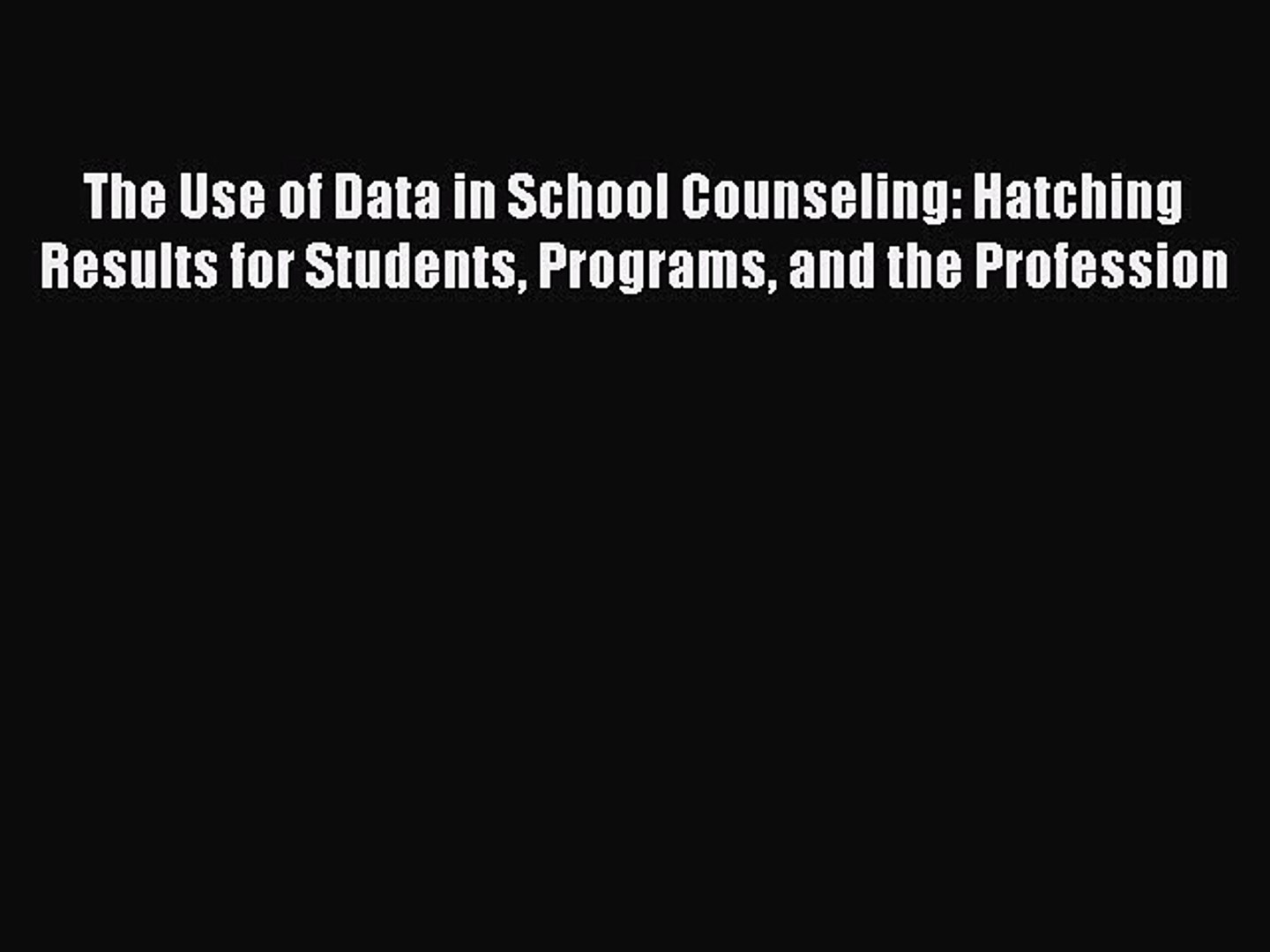 ⁣[Download PDF] The Use of Data in School Counseling: Hatching Results for Students Programs