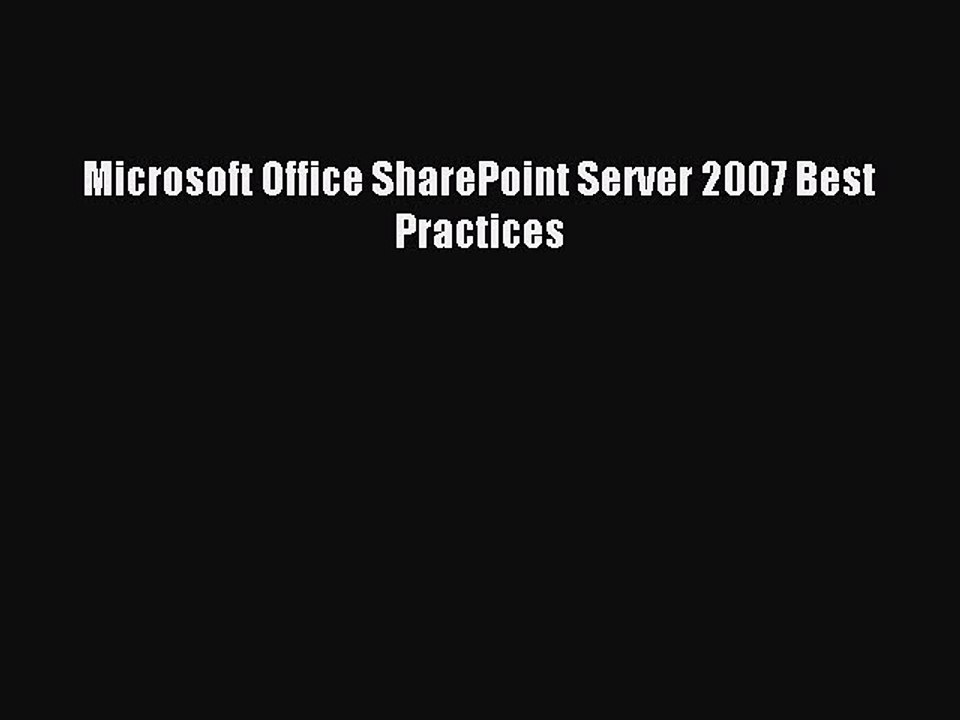 Read Microsoft Office SharePoint Server 2007 Best Practices Ebook Online