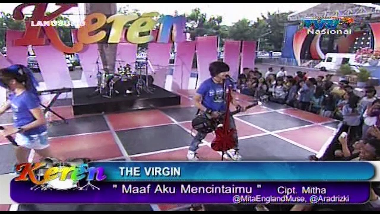 THE VIRGIN [Maaf Aku Mencintaimu] Live Keren TVRI (30-10-2012)