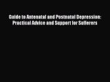 Read Guide to Antenatal and Postnatal Depression: Practical Advice and Support for Sufferers