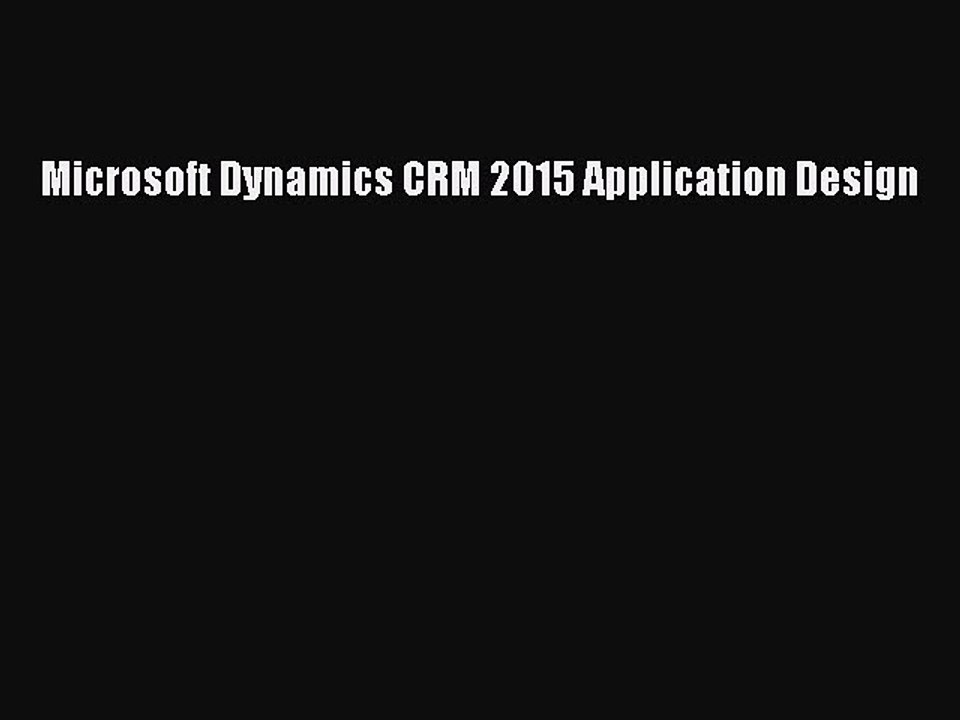 Read Microsoft Dynamics CRM 2015 Application Design Ebook Free