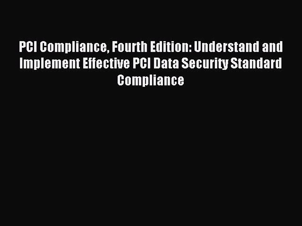Read PCI Compliance Fourth Edition: Understand and Implement Effective PCI Data Security Standard