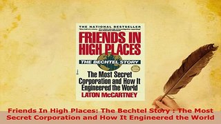 PDF  Friends In High Places The Bechtel Story  The Most Secret Corporation and How It PDF Book Free