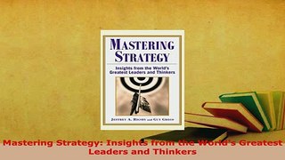Download  Mastering Strategy Insights from the Worlds Greatest Leaders and Thinkers Free Books
