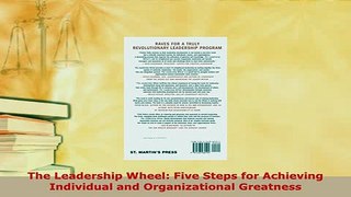 PDF  The Leadership Wheel Five Steps for Achieving Individual and Organizational Greatness Free Books