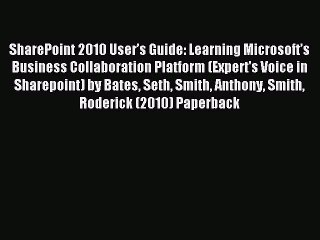 Read SharePoint 2010 User’s Guide: Learning Microsoft’s Business Collaboration Platform (Expert's
