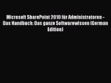 Read Microsoft SharePoint 2010 für Administratoren - Das Handbuch: Das ganze Softwarewissen