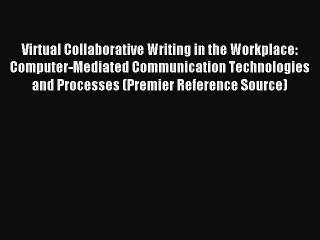 Video herunterladen: Read Virtual Collaborative Writing in the Workplace: Computer-Mediated Communication Technologies