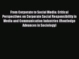 Read From Corporate to Social Media: Critical Perspectives on Corporate Social Responsibility