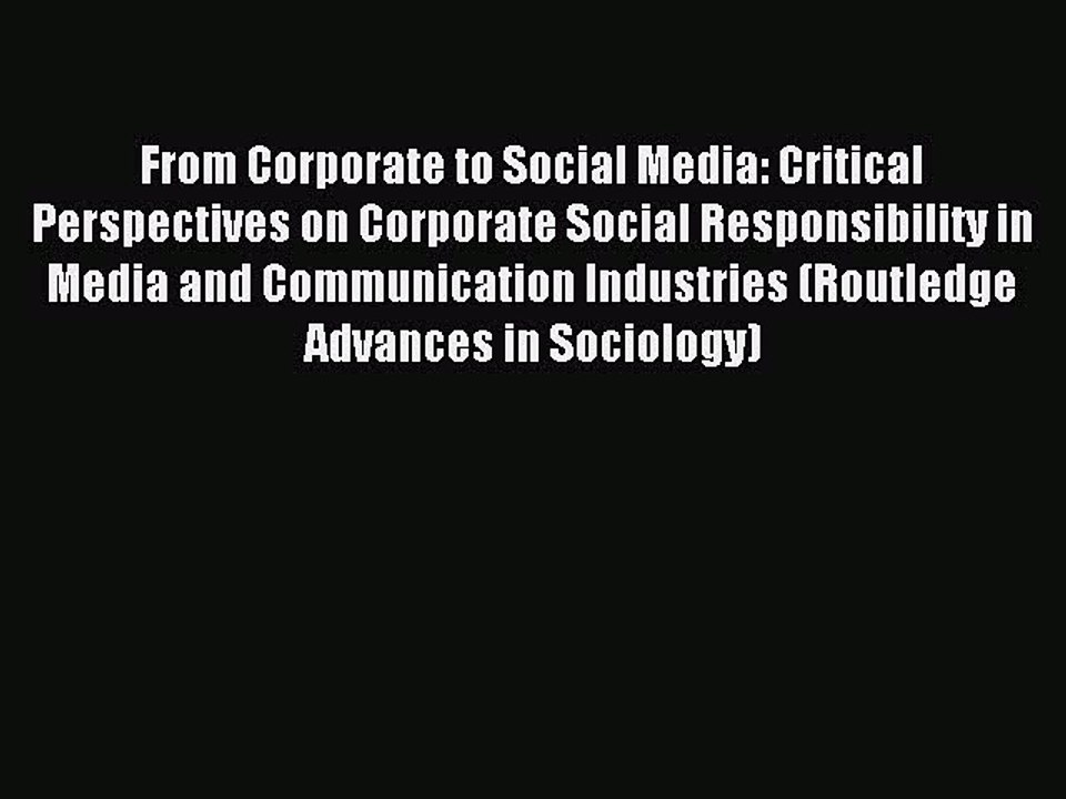 Read From Corporate to Social Media: Critical Perspectives on Corporate Social Responsibility