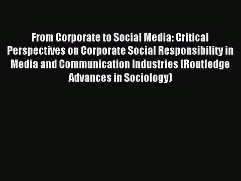 Read From Corporate to Social Media: Critical Perspectives on Corporate Social Responsibility