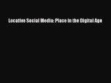 Download Locative Social Media: Place in the Digital Age Ebook Free