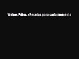 [PDF] Webos Fritos. : Recetas para cada momento [Read] Online