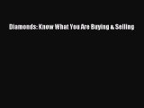 Read Diamonds: Know What You Are Buying & Selling Ebook Free