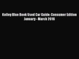Read Kelley Blue Book Used Car Guide: Consumer Edition January - March 2016 Ebook Free