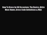 [PDF] How To Dress for All Occasions: The Basics Attire Must-Haves Dress Code Definitions &