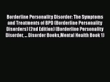 Read Borderline Personality Disorder: The Symptoms and Treatments of BPD (Borderline Personality