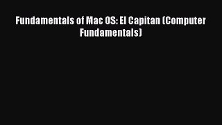 Download Fundamentals of Mac OS: El Capitan (Computer Fundamentals)  Read Online
