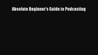 PDF Absolute Beginner's Guide to Podcasting  EBook