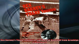 Free PDF Downlaod  Rex Barneys Thank Youuuu for 50 Years in Baseball from Brooklyn to Baltimore READ ONLINE