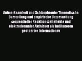 Read Aufmerksamkeit und Schizophrenie: Theoretische Darstellung und empirische Untersuchung