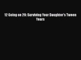 [PDF] 12 Going on 29: Surviving Your Daughter's Tween Years [Read] Online