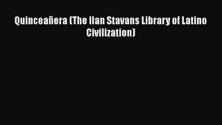 [PDF] Quinceañera (The Ilan Stavans Library of Latino Civilization) [Read] Full Ebook