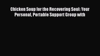 [PDF] Chicken Soup for the Recovering Soul: Your Personal Portable Support Group with [Read]