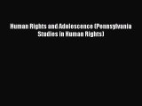 [PDF] Human Rights and Adolescence (Pennsylvania Studies in Human Rights) [Read] Online