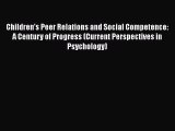 [PDF] Children’s Peer Relations and Social Competence: A Century of Progress (Current Perspectives