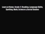 Read Learn at Home Grade 2: Reading Language Skills Spelling Math Science & Social Studies