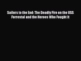 PDF Sailors to the End: The Deadly Fire on the USS Forrestal and the Heroes Who Fought It