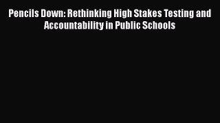 [PDF] Pencils Down: Rethinking High Stakes Testing and Accountability in Public Schools [Read]