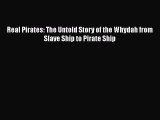 PDF Real Pirates: The Untold Story of the Whydah from Slave Ship to Pirate Ship  EBook