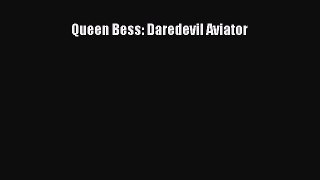 PDF Queen Bess: Daredevil Aviator Free Books