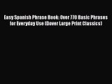 Read Easy Spanish Phrase Book: Over 770 Basic Phrases for Everyday Use (Dover Large Print Classics)