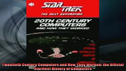 READ book  Twentieth Century Computers and How They Worked the Official Starfleet History of  FREE BOOOK ONLINE