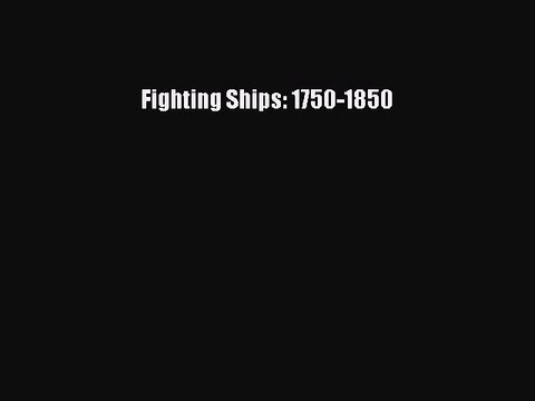 PDF Fighting Ships: 1750-1850 EBook