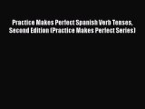 Read Practice Makes Perfect Spanish Verb Tenses Second Edition (Practice Makes Perfect Series)