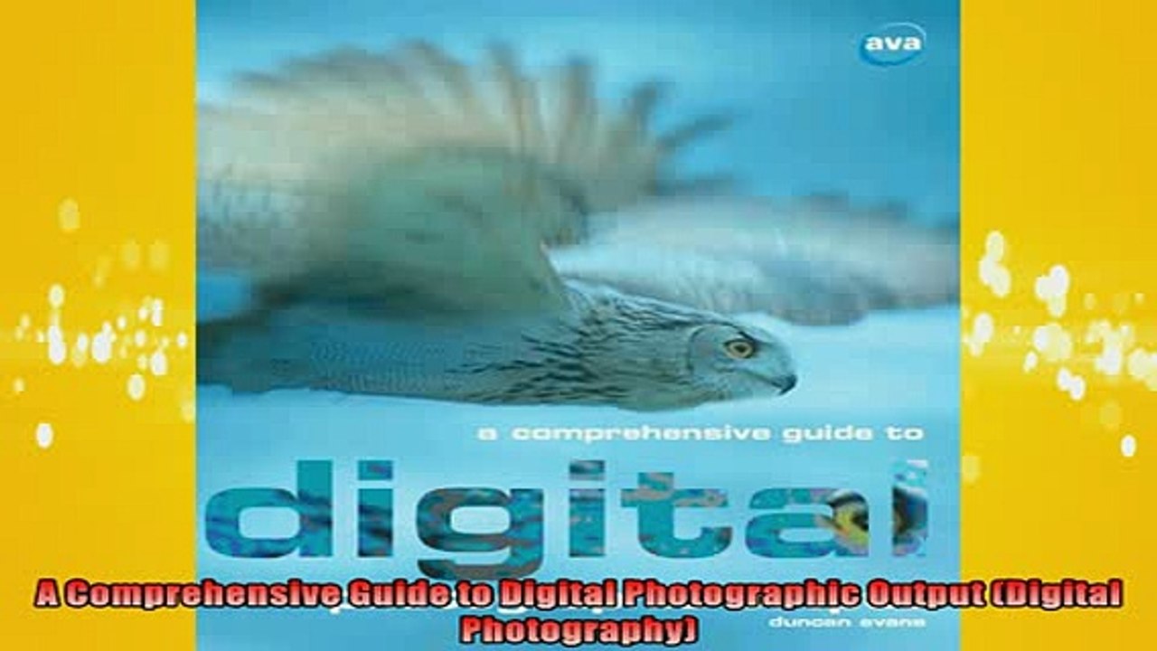 Free PDF Downlaod  A Comprehensive Guide to Digital Photographic Output Digital Photography  DOWNLOAD ONLINE