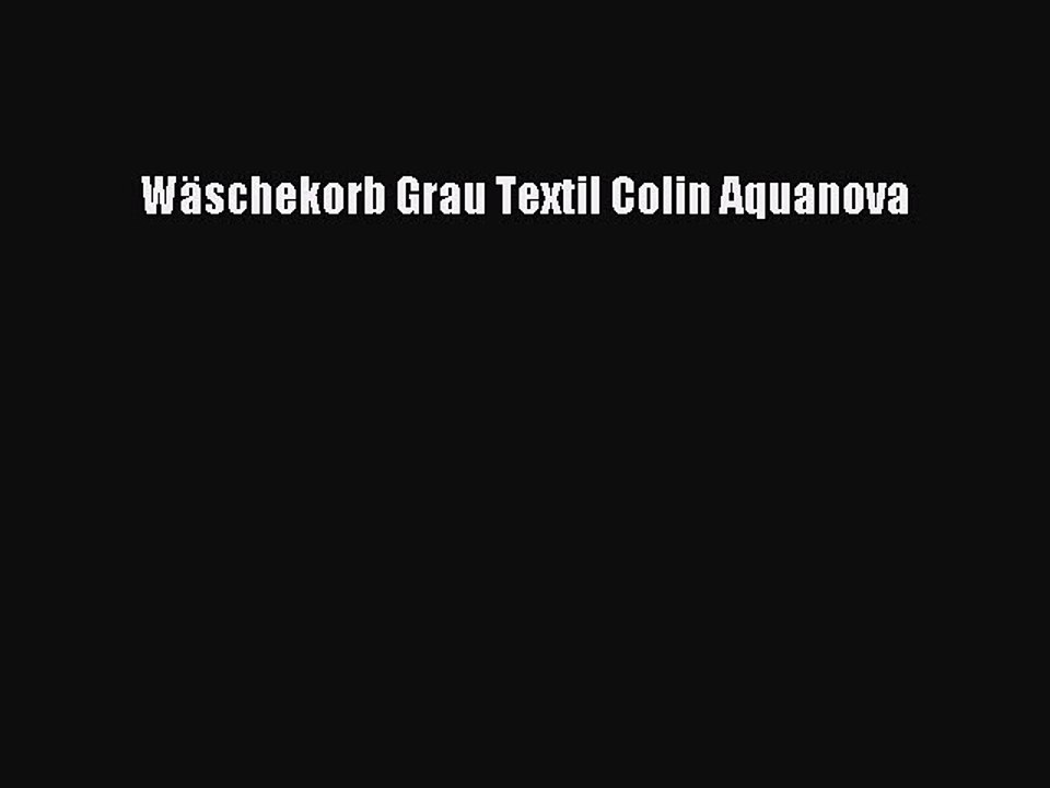 BESTE PRODUKT Zum Kaufen W?schekorb Grau Textil Colin Aquanova