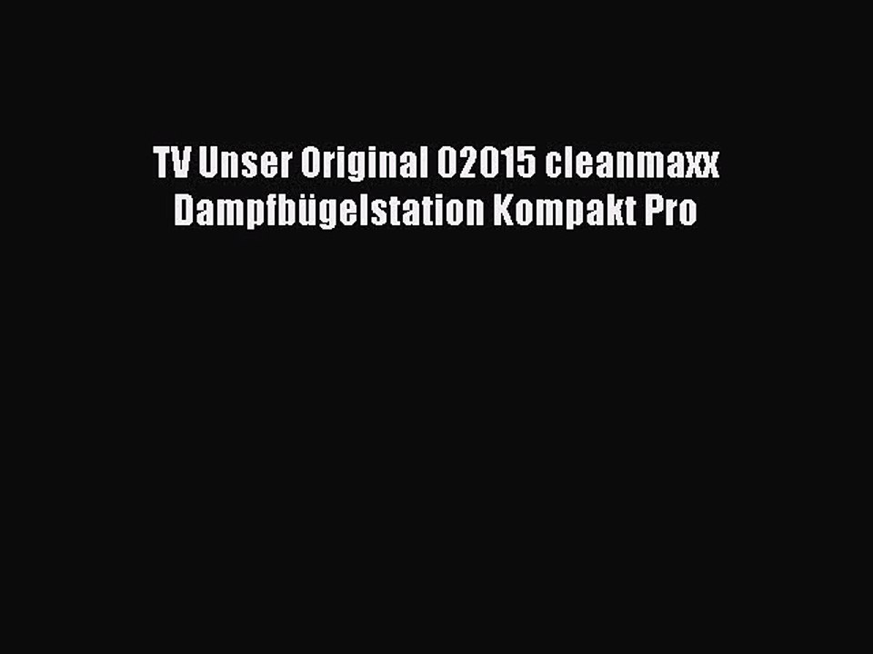 BESTE PRODUKT Zum Kaufen TV Unser Original 02015 cleanmaxx Dampfb?gelstation Kompakt Pro
