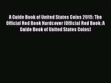 Read A Guide Book of United States Coins 2015: The Official Red Book Hardcover (Official Red