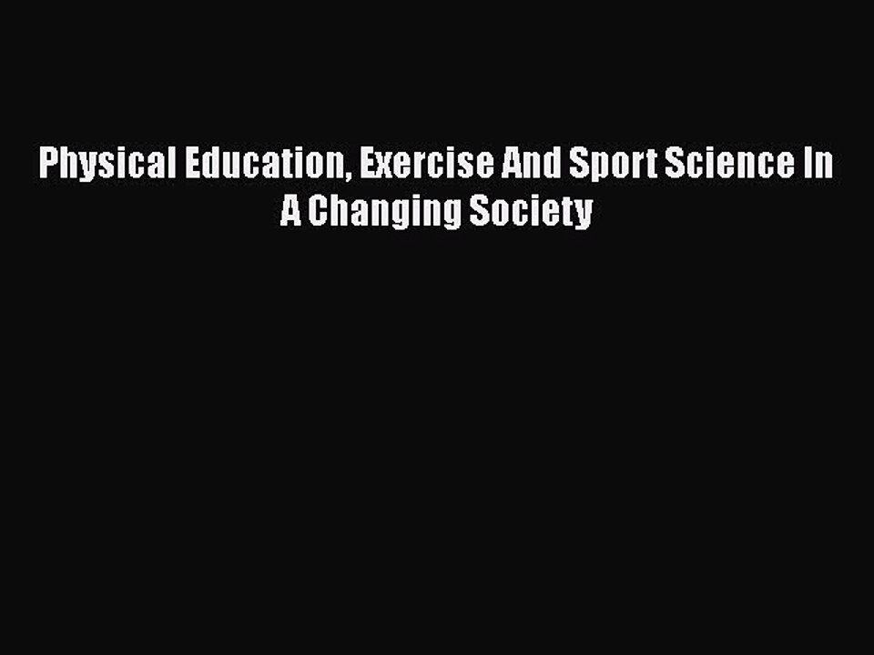 [PDF] Physical Education Exercise And Sport Science In A Changing Society [Read] Online