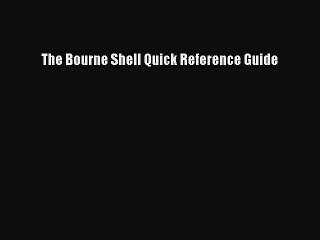 Download The Bourne Shell Quick Reference Guide Free Books