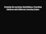 [PDF] Growing Up Learning: Identifying & Teaching Children with Different Learning Styles [Download]